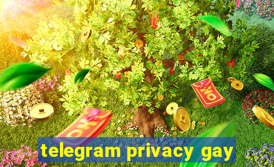 telegram privacy gay