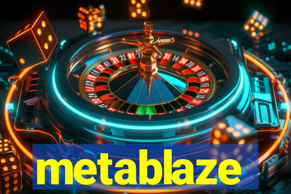 metablaze