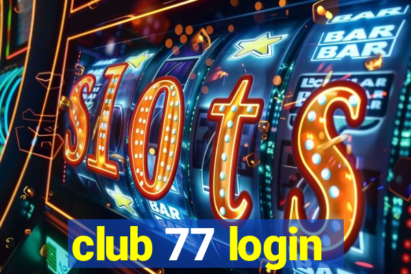 club 77 login