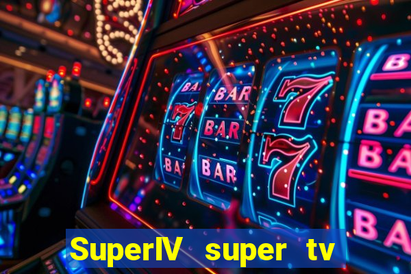 SuperIV super tv ao vivo super tv ao vivo - site para assistir tv ao vivo