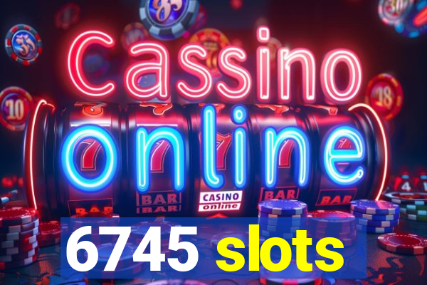 6745 slots