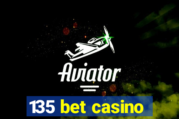 135 bet casino
