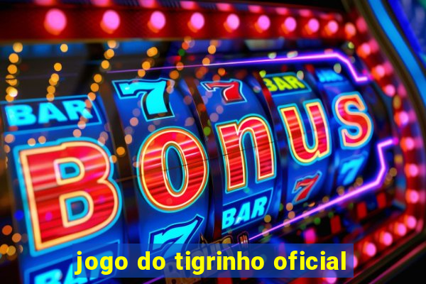 jogo do tigrinho oficial