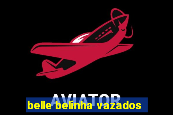 belle belinha vazados