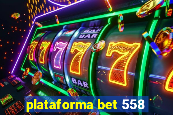 plataforma bet 558
