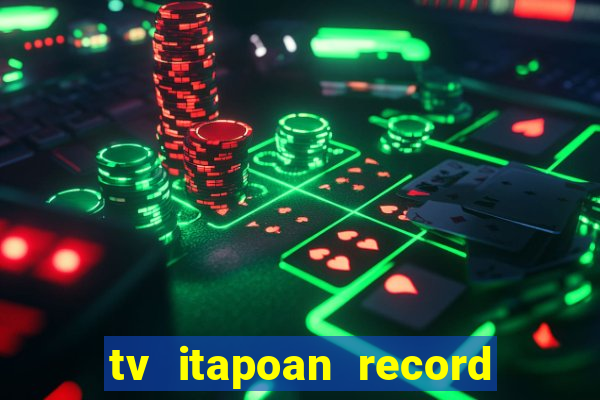 tv itapoan record bahia ao vivo