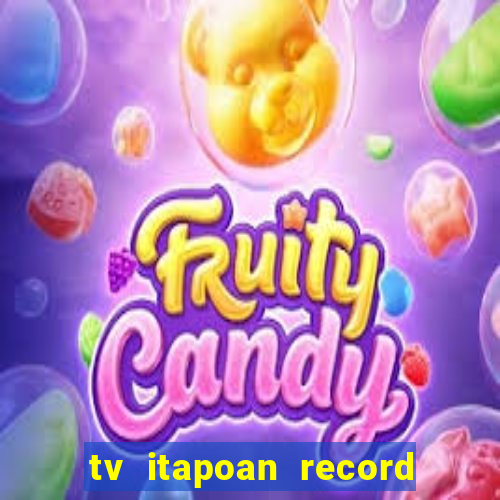 tv itapoan record bahia ao vivo