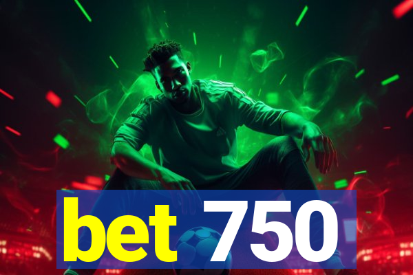 bet 750