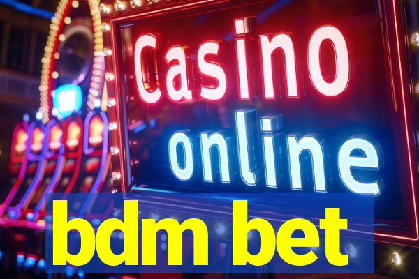 bdm bet