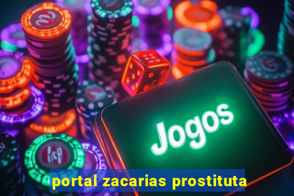 portal zacarias prostituta