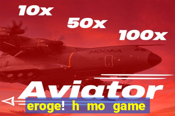 eroge! h mo game mo kaihatsu zanmai