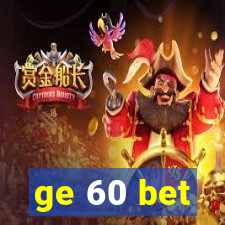 ge 60 bet
