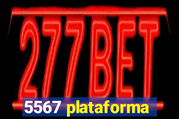 5567 plataforma