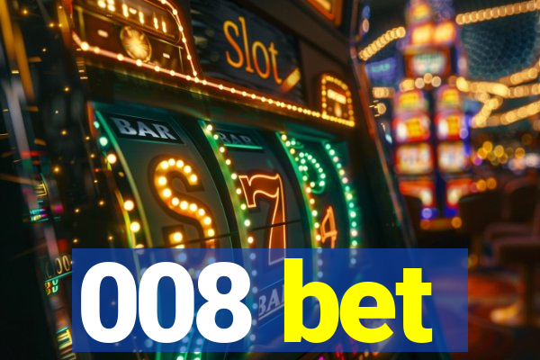 008 bet