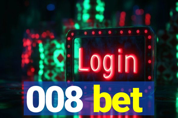 008 bet