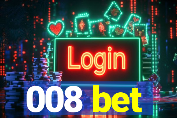 008 bet