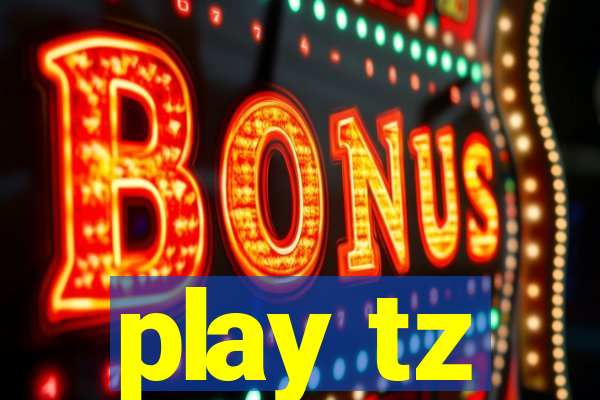 play tz