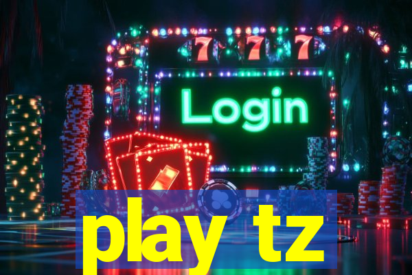 play tz