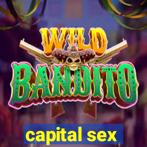 capital sex