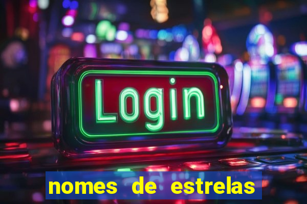 nomes de estrelas femininas raras