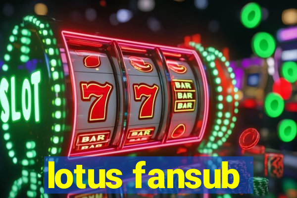 lotus fansub