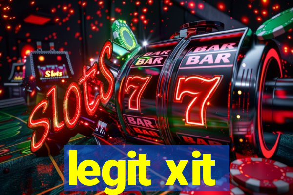 legit xit