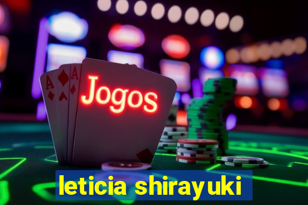 leticia shirayuki