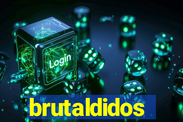 brutaldidos