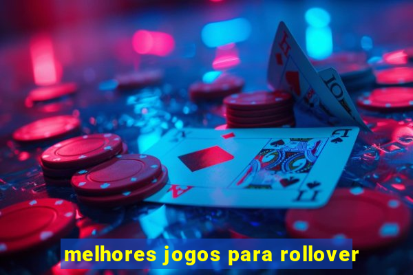 melhores jogos para rollover