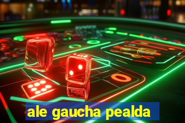 ale gaucha pealda