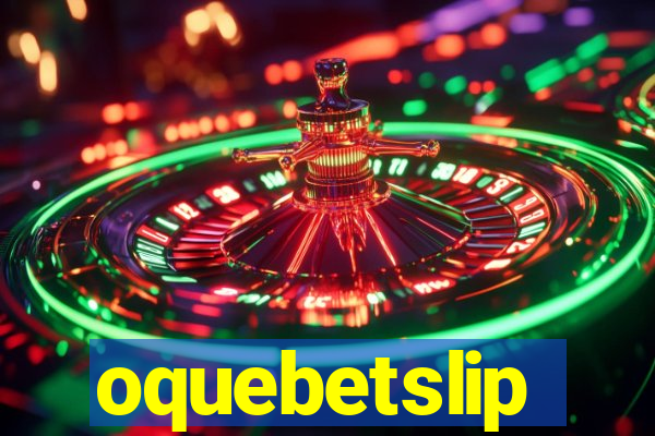oquebetslip