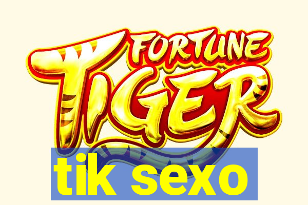 tik sexo