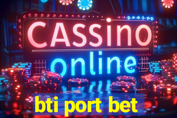 bti port bet