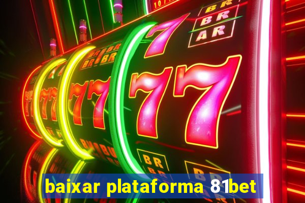 baixar plataforma 81bet