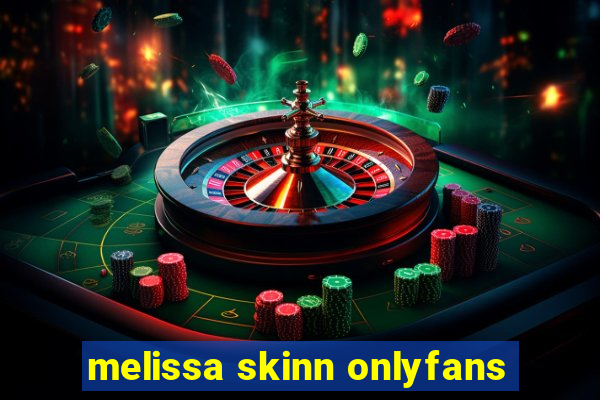 melissa skinn onlyfans