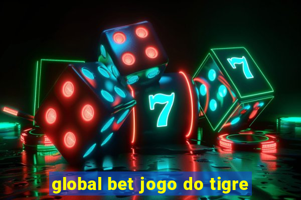 global bet jogo do tigre