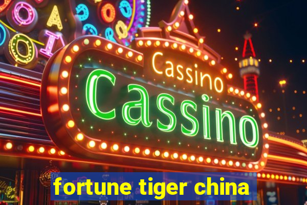 fortune tiger china