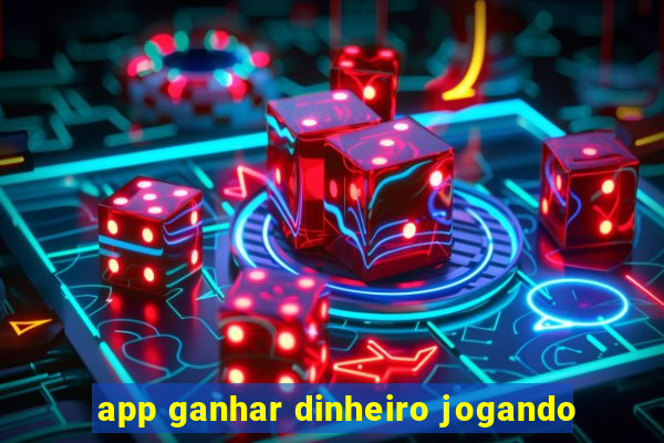 app ganhar dinheiro jogando