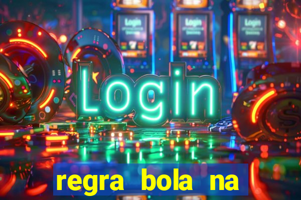 regra bola na trave betano