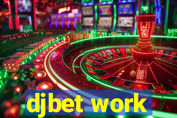 djbet work