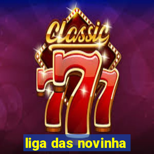 liga das novinha