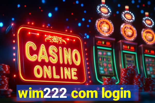 wim222 com login