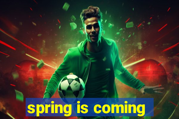 spring is coming