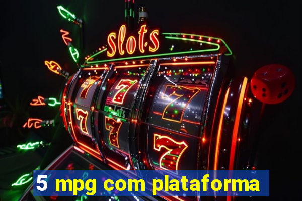 5 mpg com plataforma