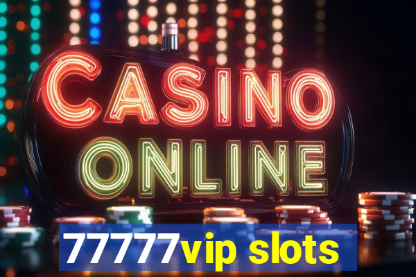 77777vip slots