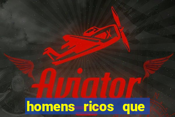 homens ricos que querem bancar whatsapp