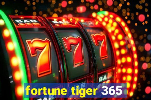 fortune tiger 365