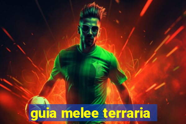 guia melee terraria