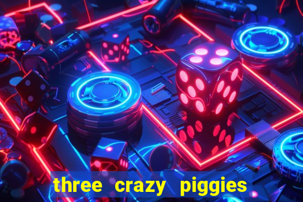 three crazy piggies onde jogar