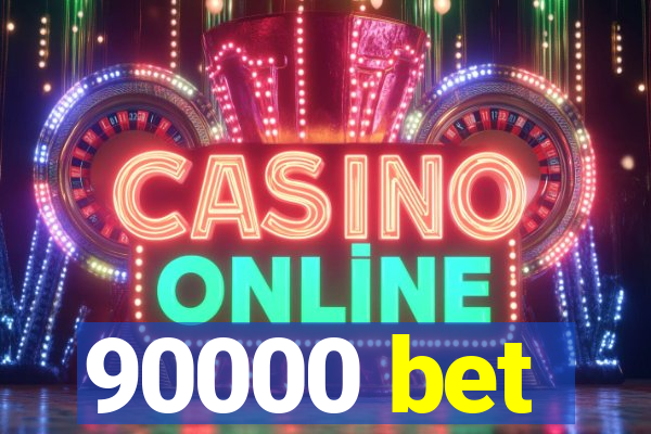 90000 bet
